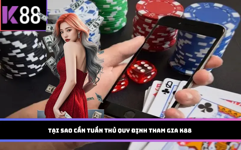 Tại sao cần tuần thủ quy định tham gia K88