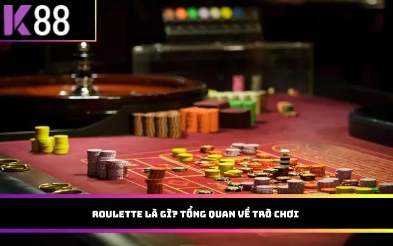 Roulette là gì? Tổng quan về trò chơi